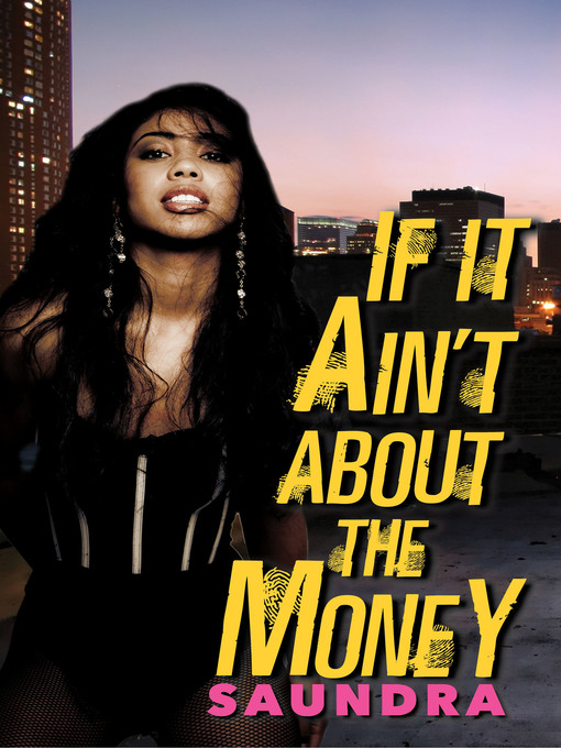 Title details for If It Ain't about the Money by Saundra - Wait list